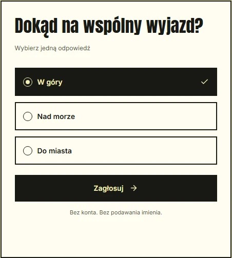 Przykładowa ankieta: Dokąd na wspólny wyjazd? Odpowiedzi: W góry, Nad morze, Do miasta.